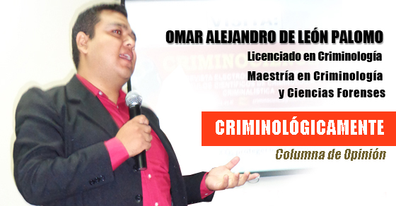 Omar Alejandro De León Palomo Criminólogo Criminológicamente