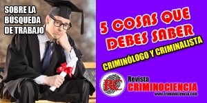 Empleo como Criminólogo o Criminalista, Trabajo en Criminología y Criminalística