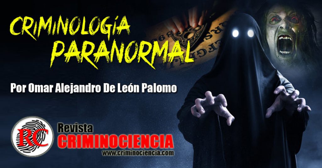 Criminologías Especializadas o Específicas. Criminología Paranormal.